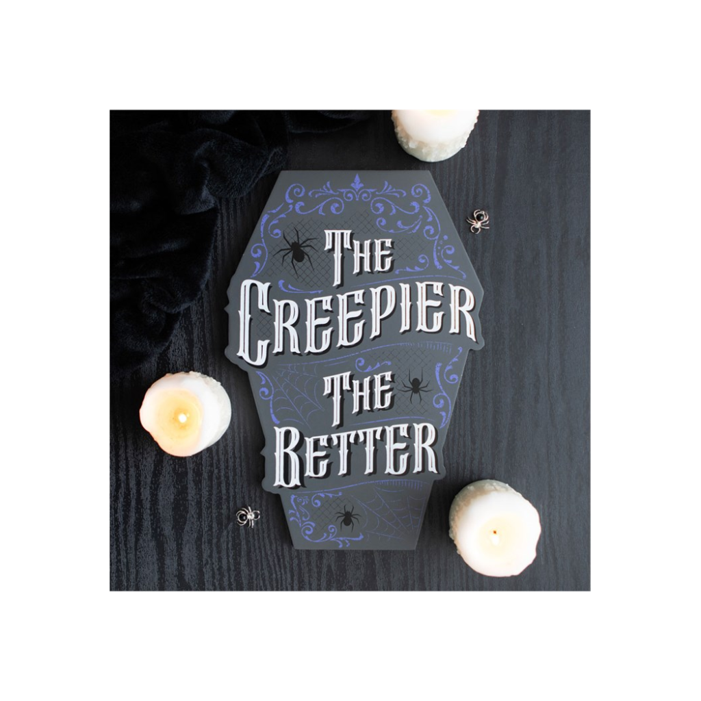 The Creepier the Better Coffin Shaped Sign